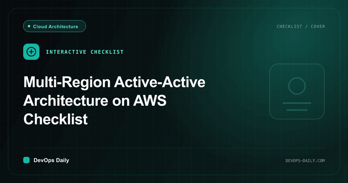 Multi-Region Active-Active Architecture on AWS Checklist