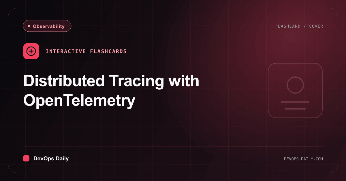 OpenTelemetry distributed tracing flashcards