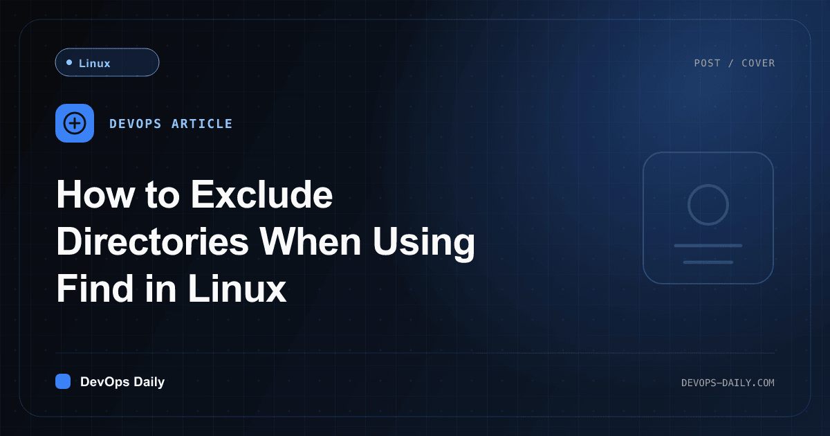 How to Exclude Directories When Using Find in Linux